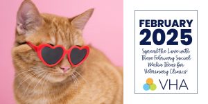 Spread the Love with These February Social Media Ideas for Veterinary Clinics